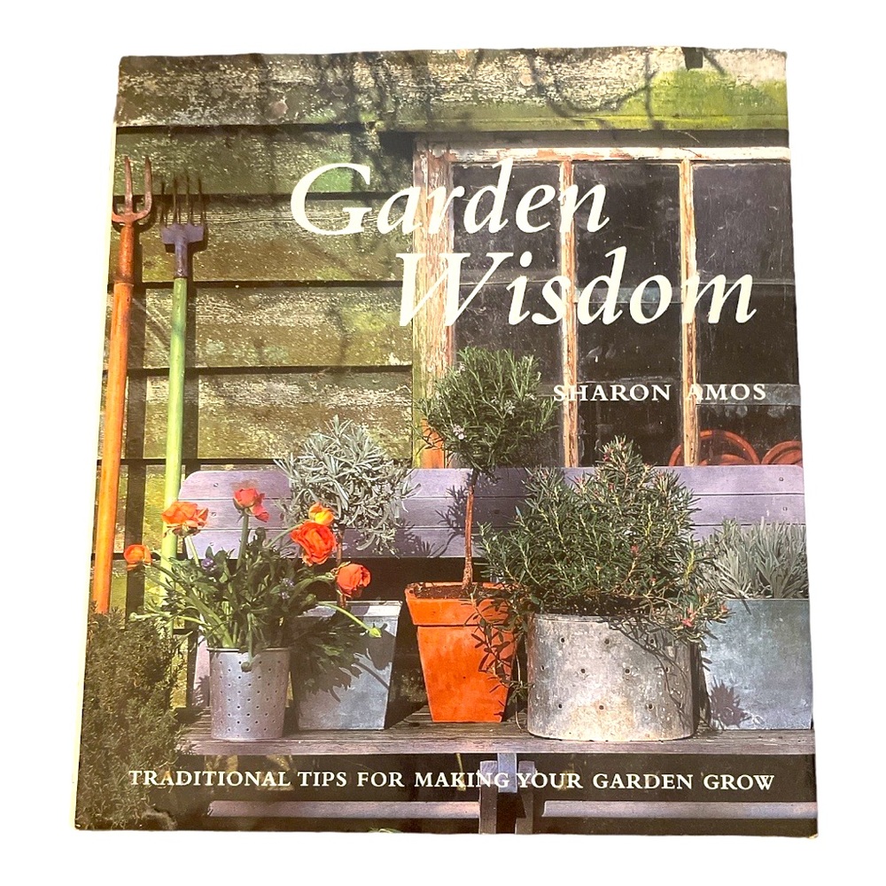 Garden Wisdom: Traditional Tips for Making Your Garden Grow